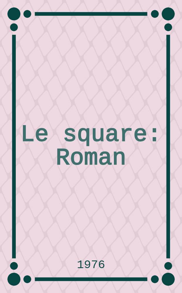 Le square : Roman