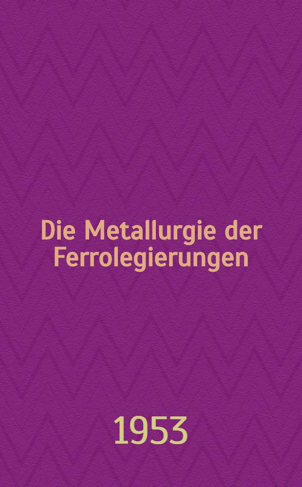 Die Metallurgie der Ferrolegierungen