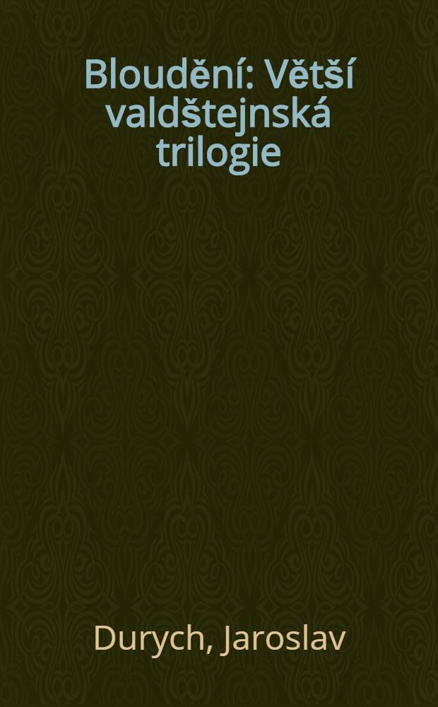 Bloudění : Větší valdštejnská trilogie : Román