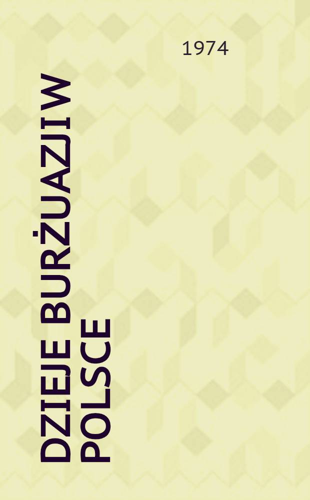 Dzieje burżuazji w Polsce : Studia i materiały