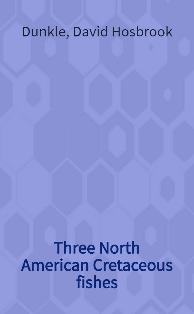 Three North American Cretaceous fishes