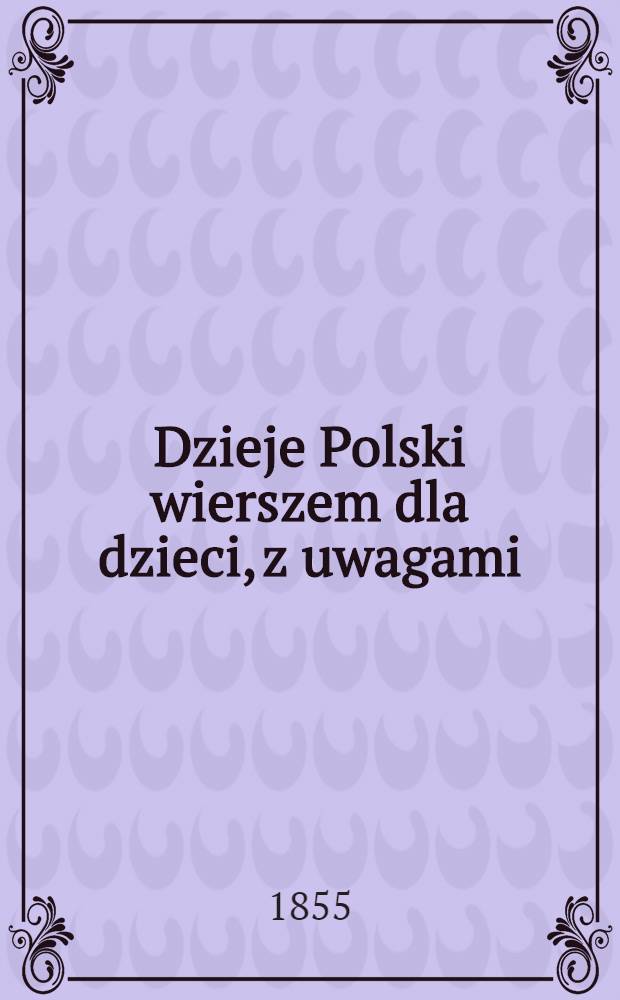 Dzieje Polski wierszem dla dzieci, z uwagami