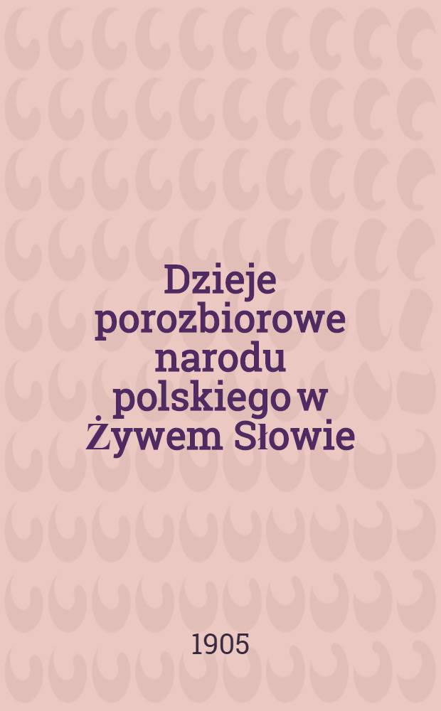Dzieje porozbiorowe narodu polskiego w Żywem Słowie
