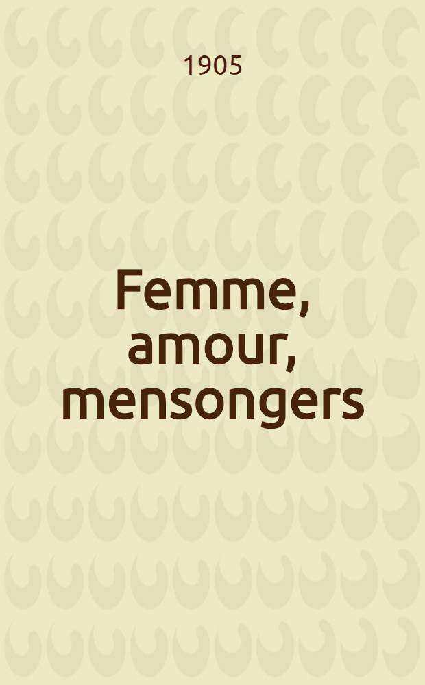Femme, amour, mensongers : Roman passionnel