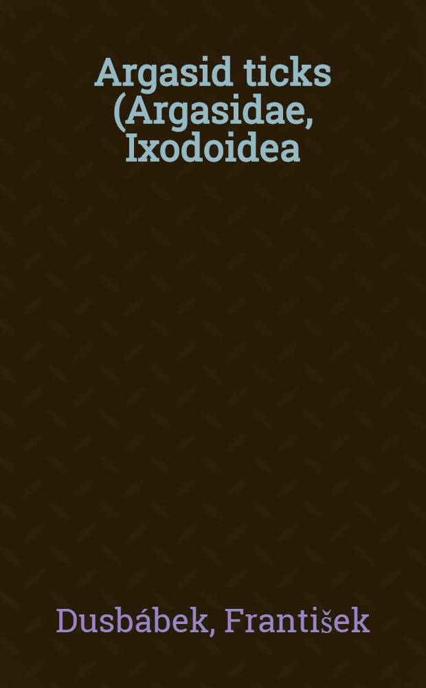 Argasid ticks (Argasidae, Ixodoidea) of Czechoslovakia