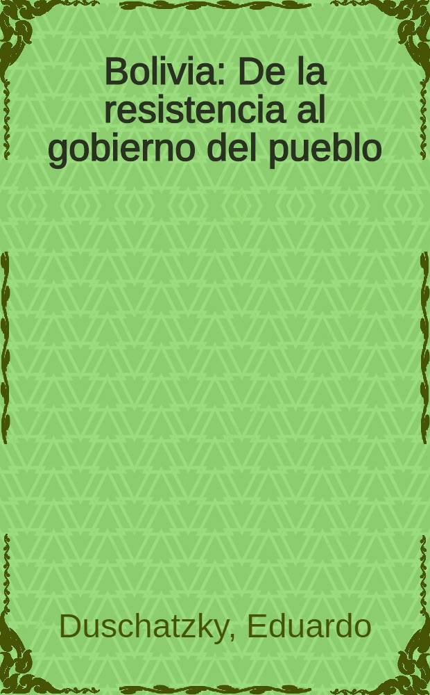 Bolivia : De la resistencia al gobierno del pueblo : Fotos y testimonios esclusivos, cuadro de situaci&oacute;n
