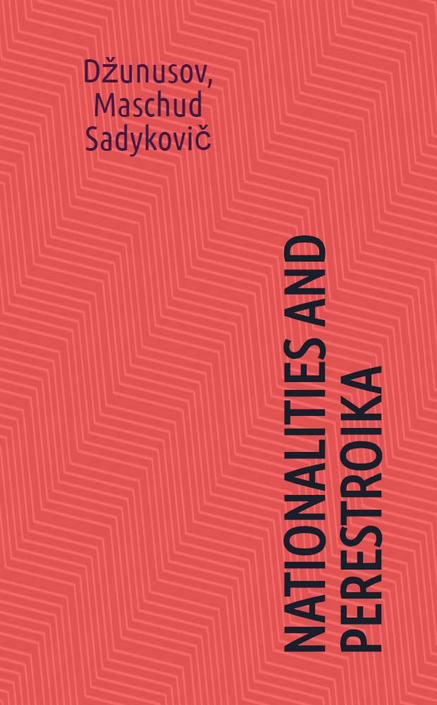 Nationalities and perestroika : A dialogue between Maskhud Dzhunusov, a scholar, a. Frida Markova, a journalist