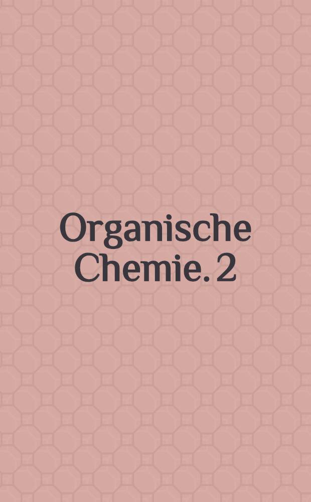 Organische Chemie. 2