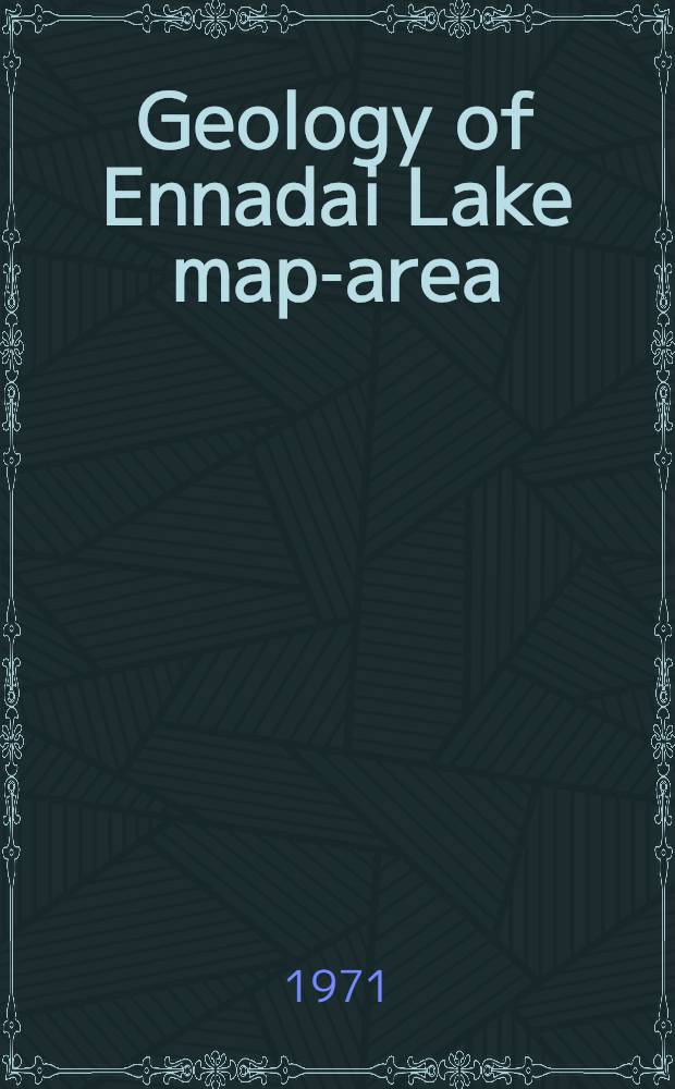 Geology of Ennadai Lake map-area (65C) : District of Keewatin