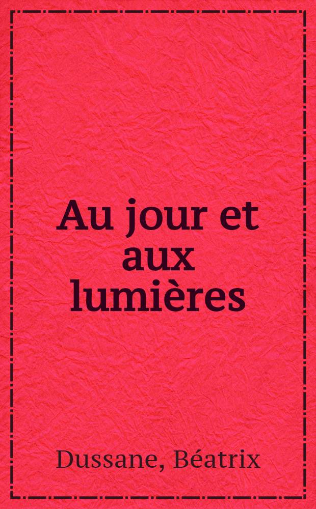 Au jour et aux lumières : Mémoires