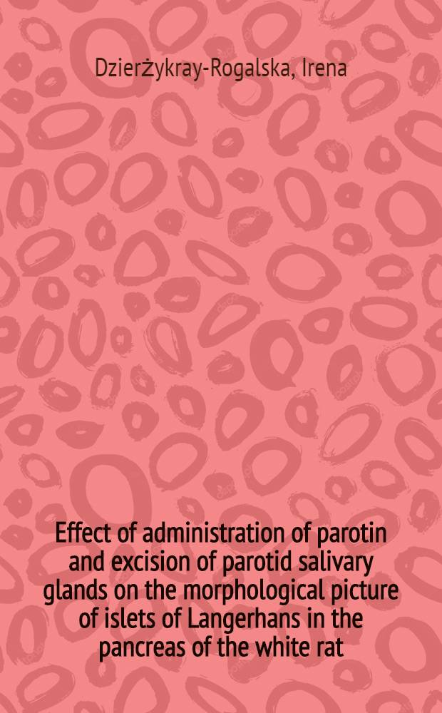[Effect of administration of parotin and excision of parotid salivary glands on the morphological picture of islets of Langerhans in the pancreas of the white rat]
