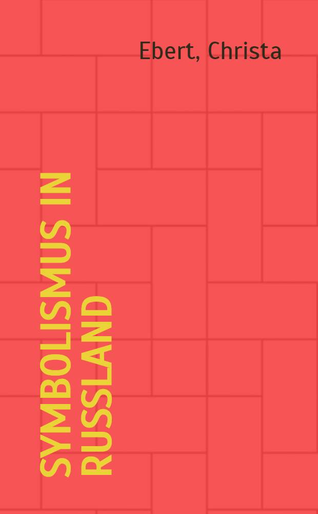 Symbolismus in Rußland : Zur Romanprosa Sologubs, Remisows, Belys