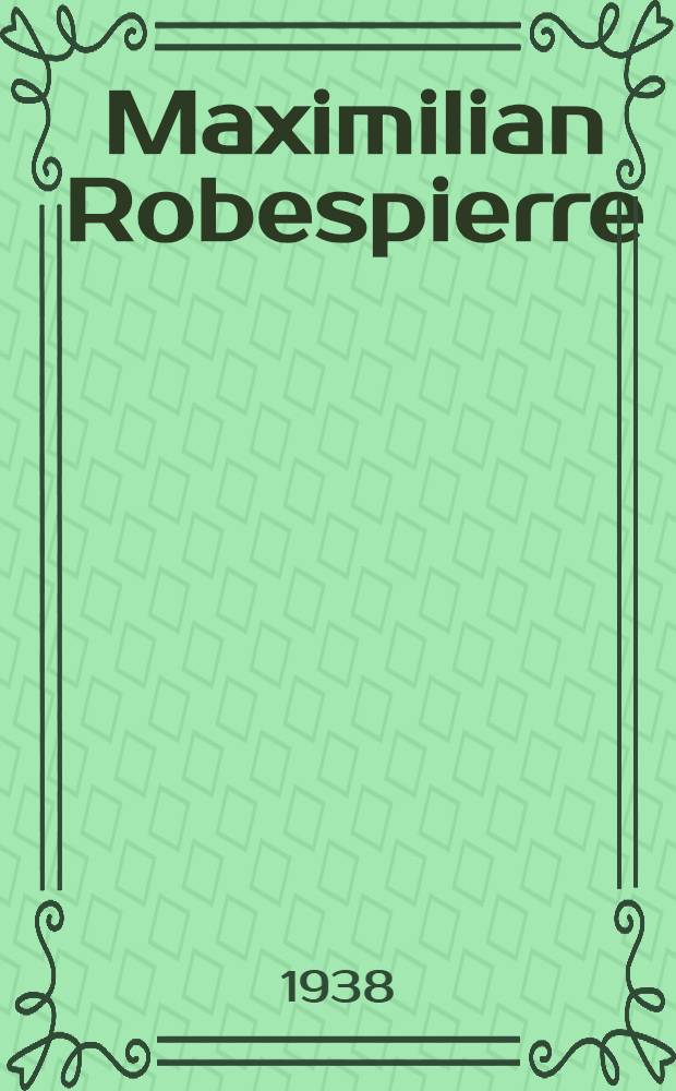 Maximilian Robespierre: nationalist dictator