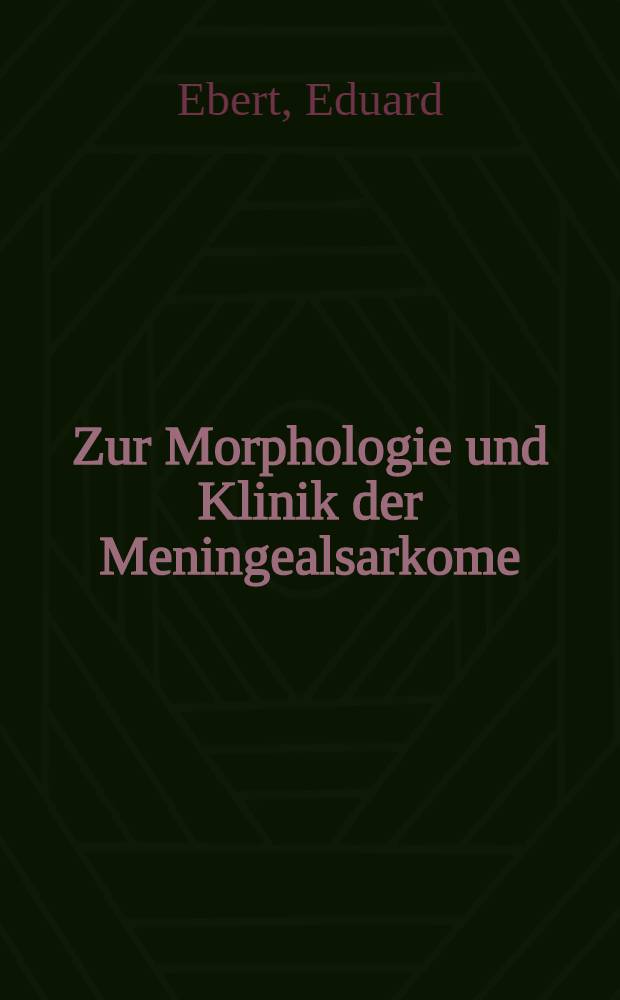 Zur Morphologie und Klinik der Meningealsarkome : Inaug.-Diss