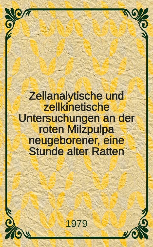 Zellanalytische und zellkinetische Untersuchungen an der roten Milzpulpa neugeborener, eine Stunde alter Ratten : Inaug.-Diss