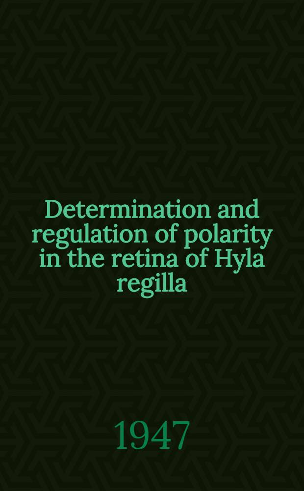 Determination and regulation of polarity in the retina of Hyla regilla