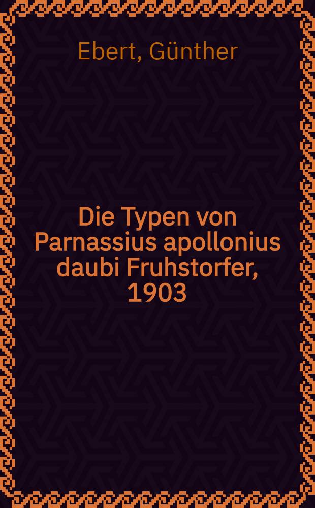 Die Typen von Parnassius apollonius daubi Fruhstorfer, 1903