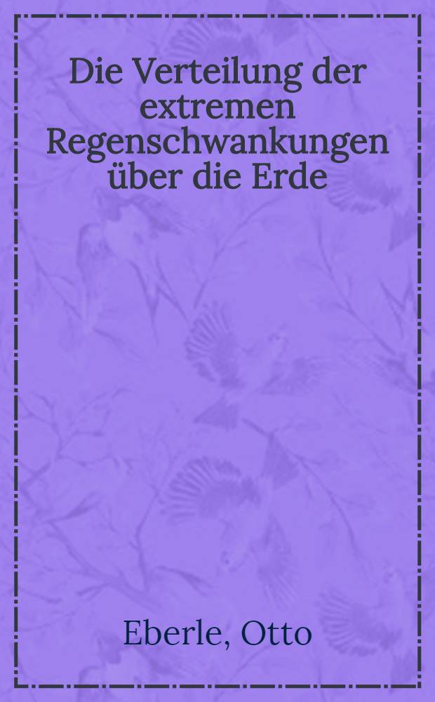 Die Verteilung der extremen Regenschwankungen über die Erde