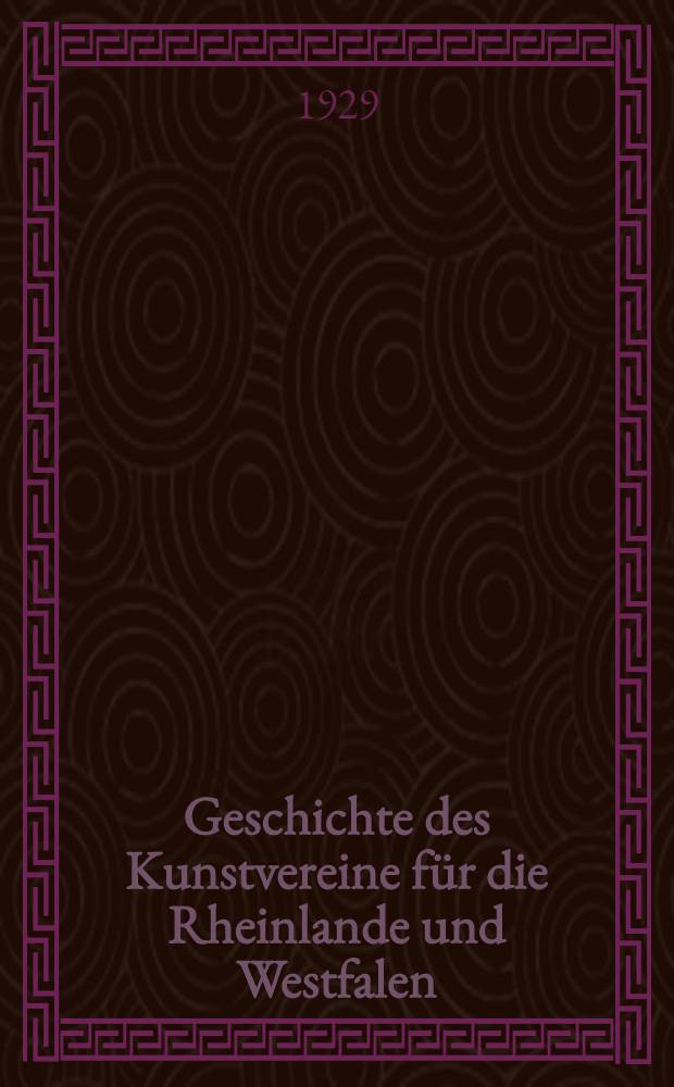 Geschichte des Kunstvereine für die Rheinlande und Westfalen : 1829-1929