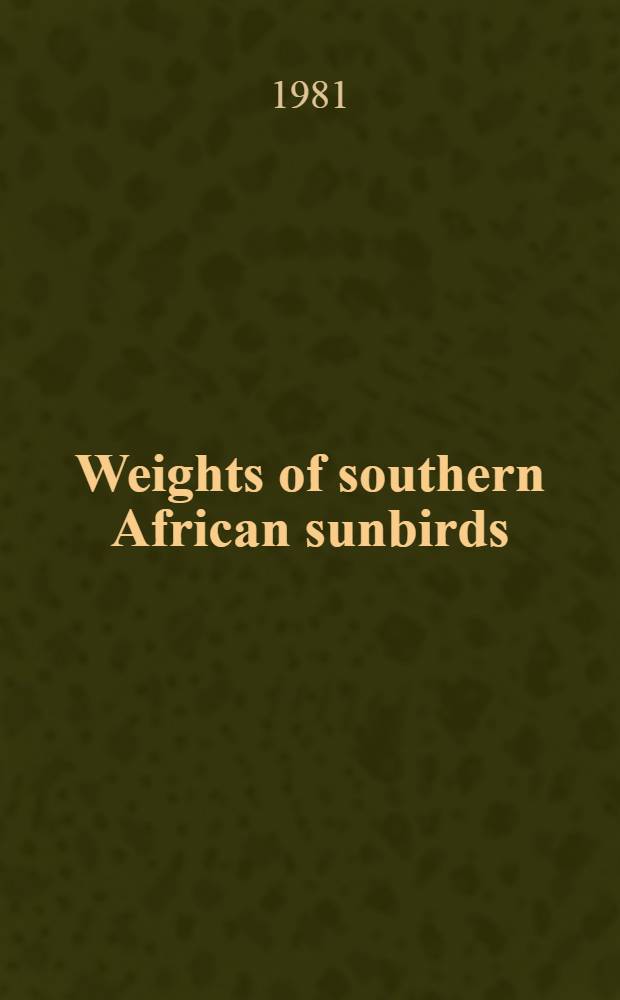 Weights of southern African sunbirds (Aves: Nectariniidae)