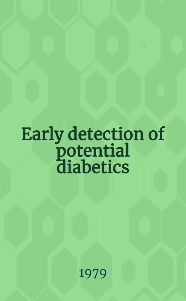Early detection of potential diabetics : The problems a. the promise