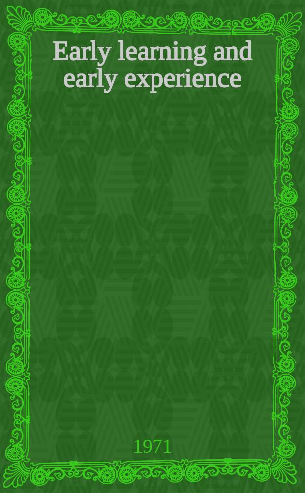 Early learning and early experience : Selected readings