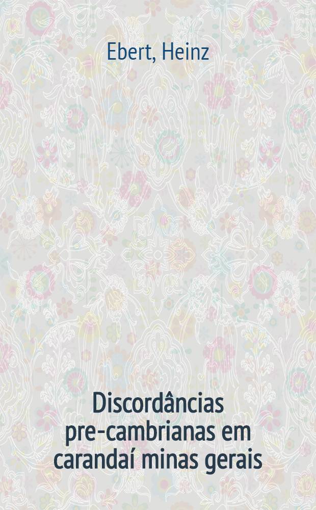 Discordâncias pre-cambrianas em carandaí minas gerais