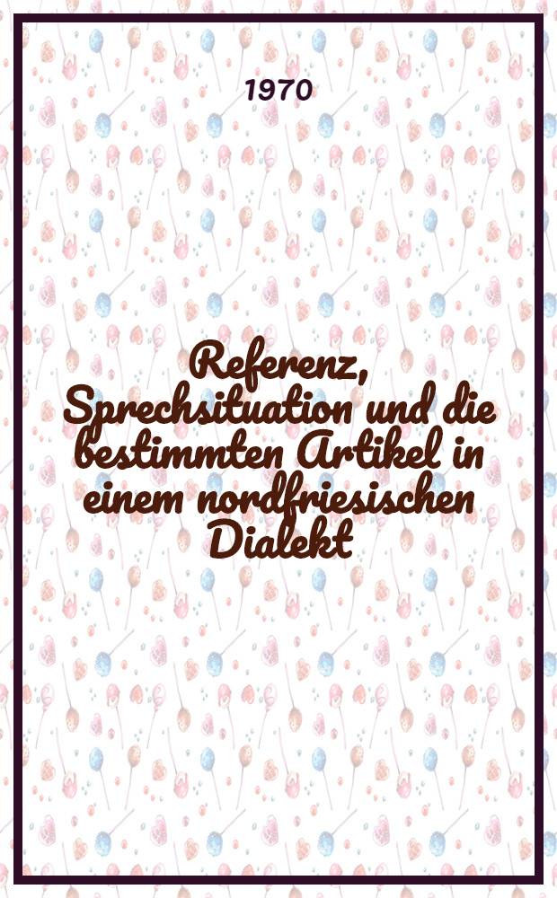 Referenz, Sprechsituation und die bestimmten Artikel in einem nordfriesischen Dialekt (Fering) : Diss