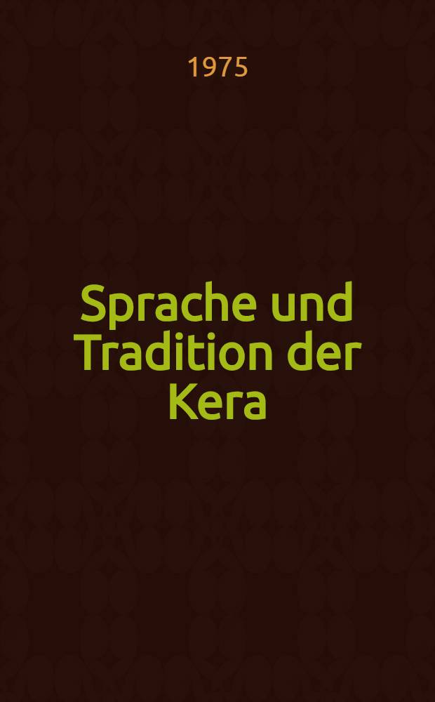 Sprache und Tradition der Kera (Tschad). T. 1 : Texte
