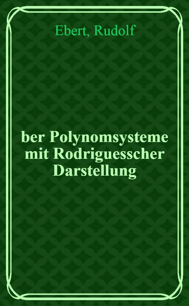 Über Polynomsysteme mit Rodriguesscher Darstellung : Inaug.-Diss. ... der Univ. zu Köln