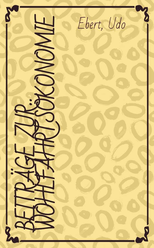 Beiträge zur Wohlfahrtsökonomie : Effizienz u. Verteilung