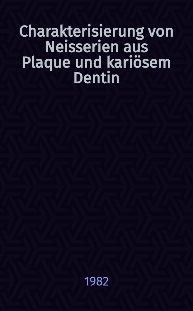 Charakterisierung von Neisserien aus Plaque und kariösem Dentin : Inaug.-Diss