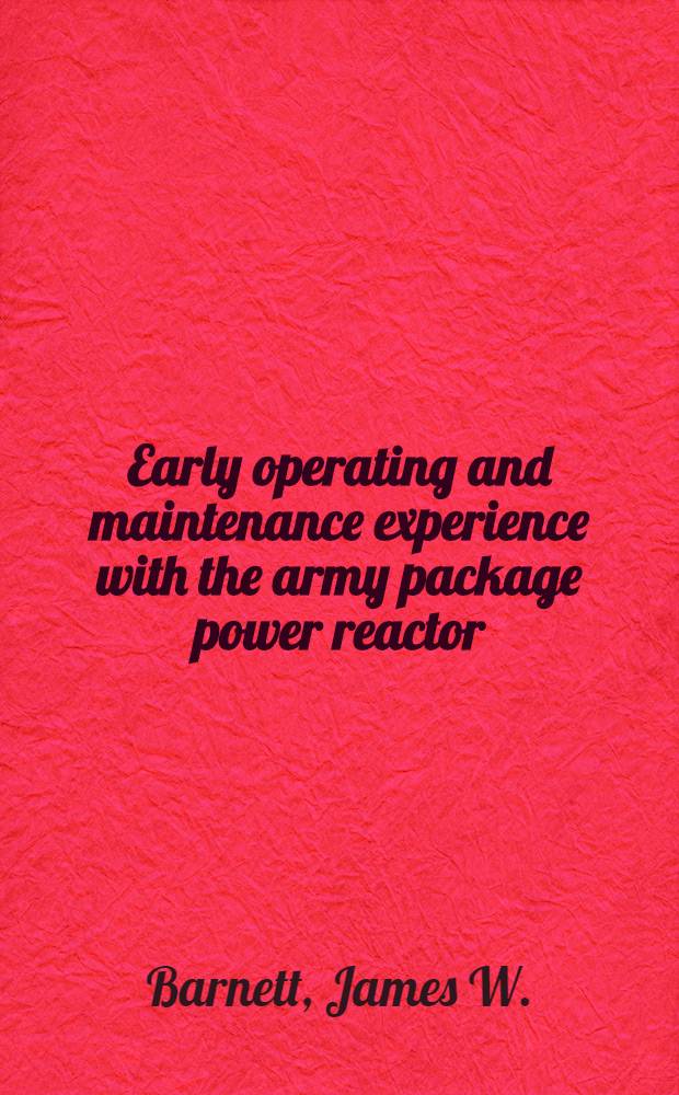 Early operating and maintenance experience with the army package power reactor