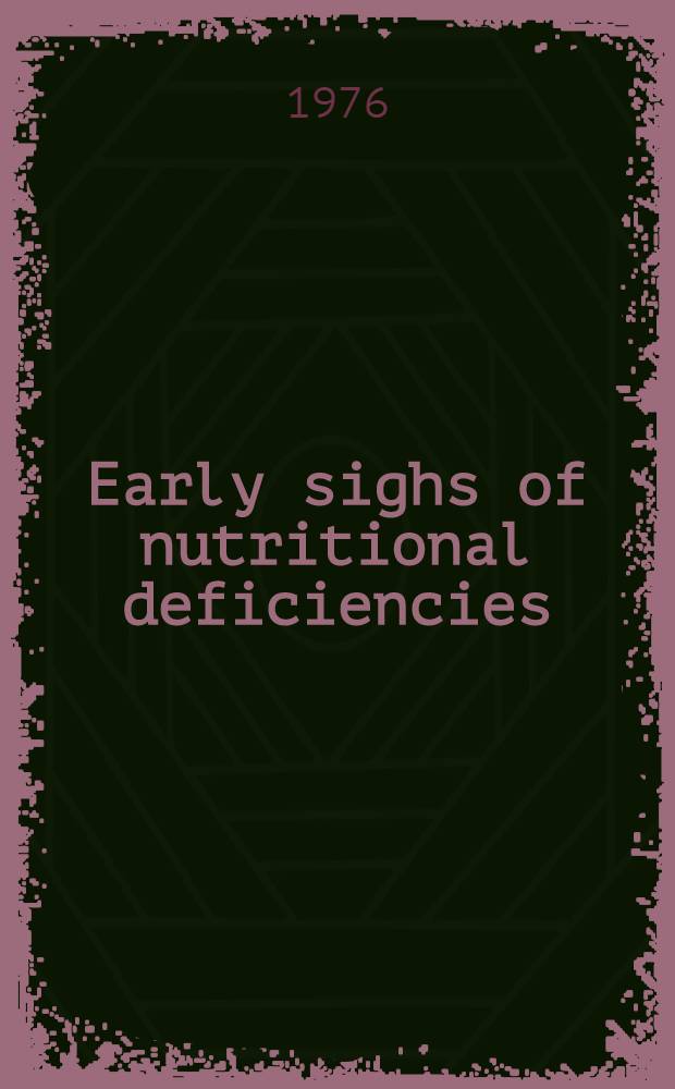 Early sighs of nutritional deficiencies : Proc. of the Thirteenth Symposium of the Group of Europ. nutritionists, Sofia and Varna, May 28-31, 1974