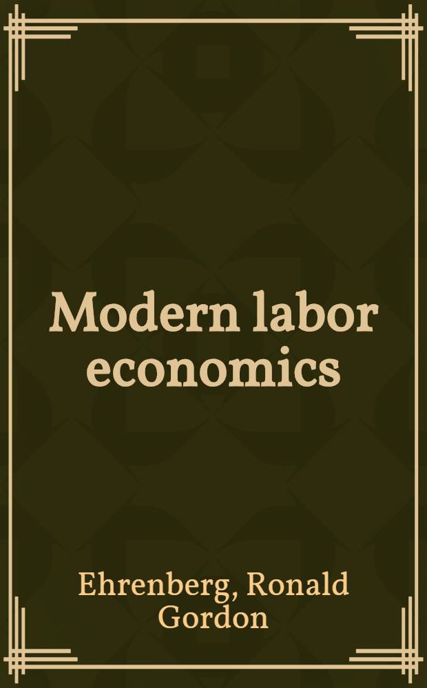 Modern labor economics : Theory a. publ. policy