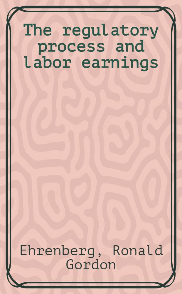 The regulatory process and labor earnings