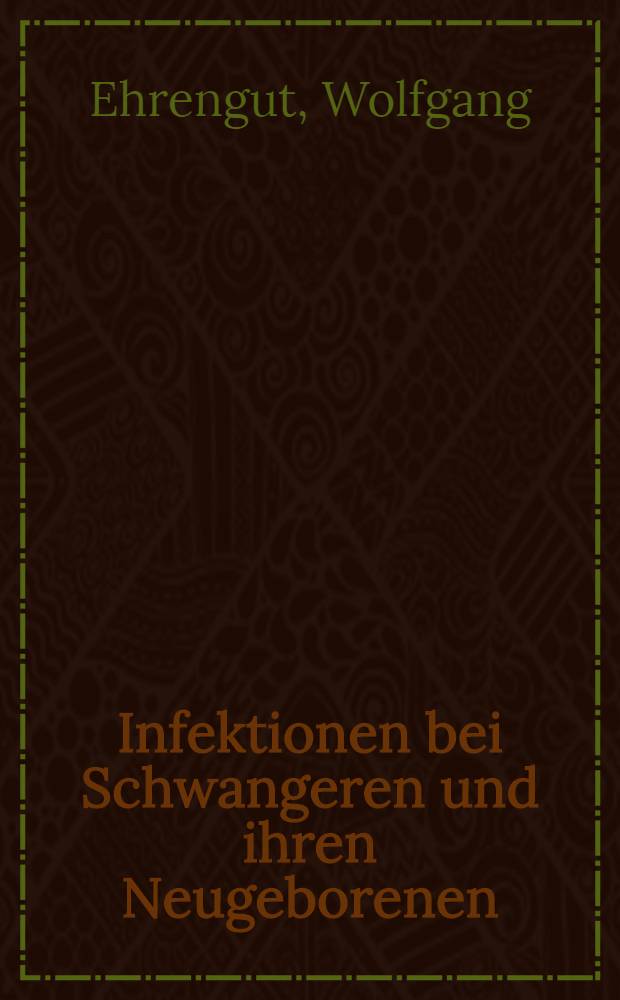 Infektionen bei Schwangeren und ihren Neugeborenen