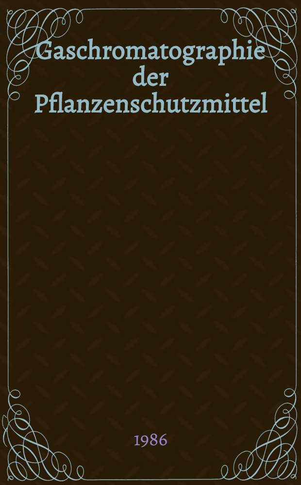 Gaschromatographie der Pflanzenschutzmittel : Tabellarische Literaturreferate. 14