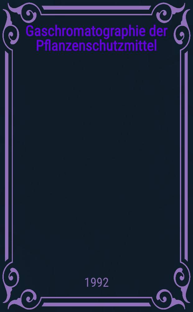 Gaschromatographie der Pflanzenschutzmittel : Tabellarische Literaturreferate. 18