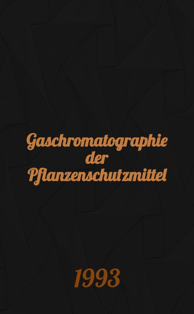 Gaschromatographie der Pflanzenschutzmittel : Tabellarische Literaturreferate. 19
