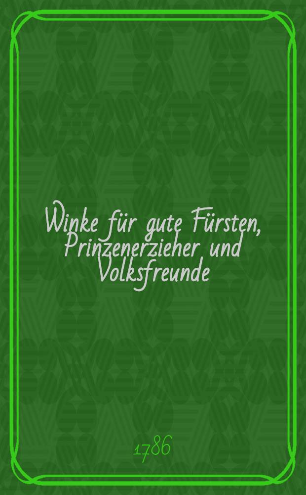 Winke f&uuml;r gute F&uuml;rsten, Prinzenerzieher und Volksfreunde
