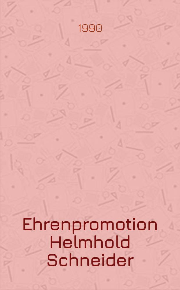 Ehrenpromotion Helmhold Schneider : Am 28. Sept. 1990 an der Ernst-Moritz-Arndt-Univ. Greifswald