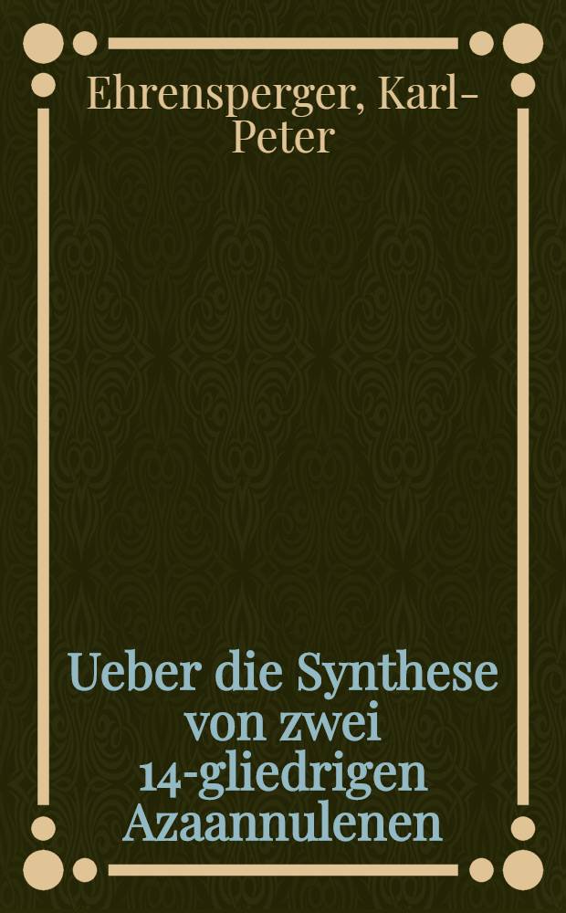 Ueber die Synthese von zwei 14-gliedrigen Azaannulenen : Abh