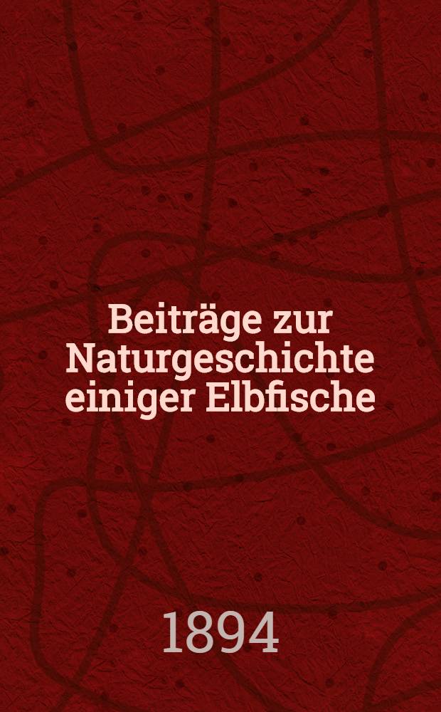Beiträge zur Naturgeschichte einiger Elbfische (Osmerus eperlanus L., Clupea finta Cuv., Acerina cernua L., Acipenser sturio L.)