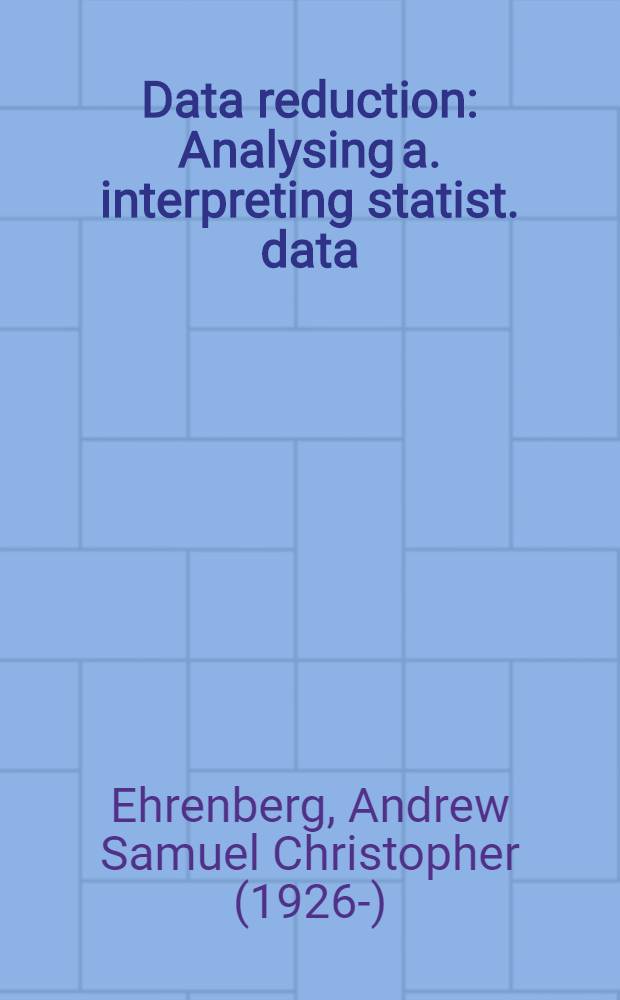 Data reduction : Analysing a. interpreting statist. data