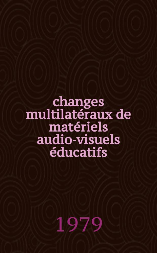 Échanges multilatéraux de matériels audio-visuels éducatifs : Mécanismes existants et suggestions pour l'avenir