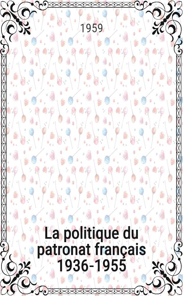 La politique du patronat fran&ccedil;ais 1936-1955