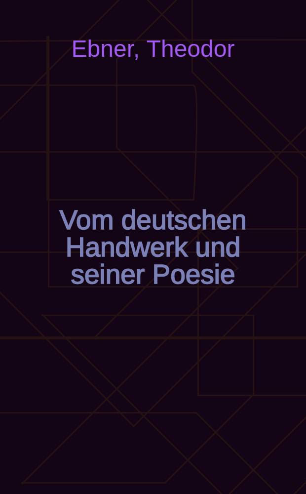 Vom deutschen Handwerk und seiner Poesie : Ein Vortrag
