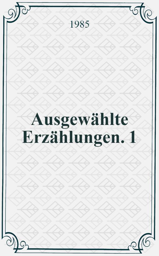 Ausgew&auml;hlte Erz&auml;hlungen. 1