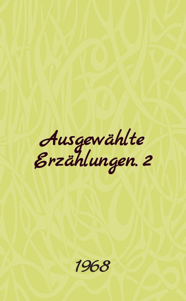 Ausgew&auml;hlte Erz&auml;hlungen. 2 : [Das Gemeindekind ; Die Spitzin ; Ein kleiner Roman ; Die Totenwacht ; Ein Verbot ; Ma&scaron;lans Frau ; Der Vorzugssch&uuml;ler ; Eine dumme Geschichte ; Die Visite ; Unverbesserlich ; Der Erstgeborene ; Die S&uuml;nderin]